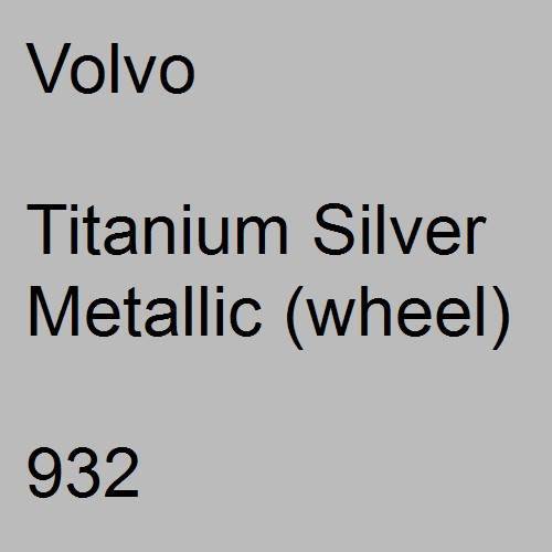 Volvo, Titanium Silver Metallic (wheel), 932.